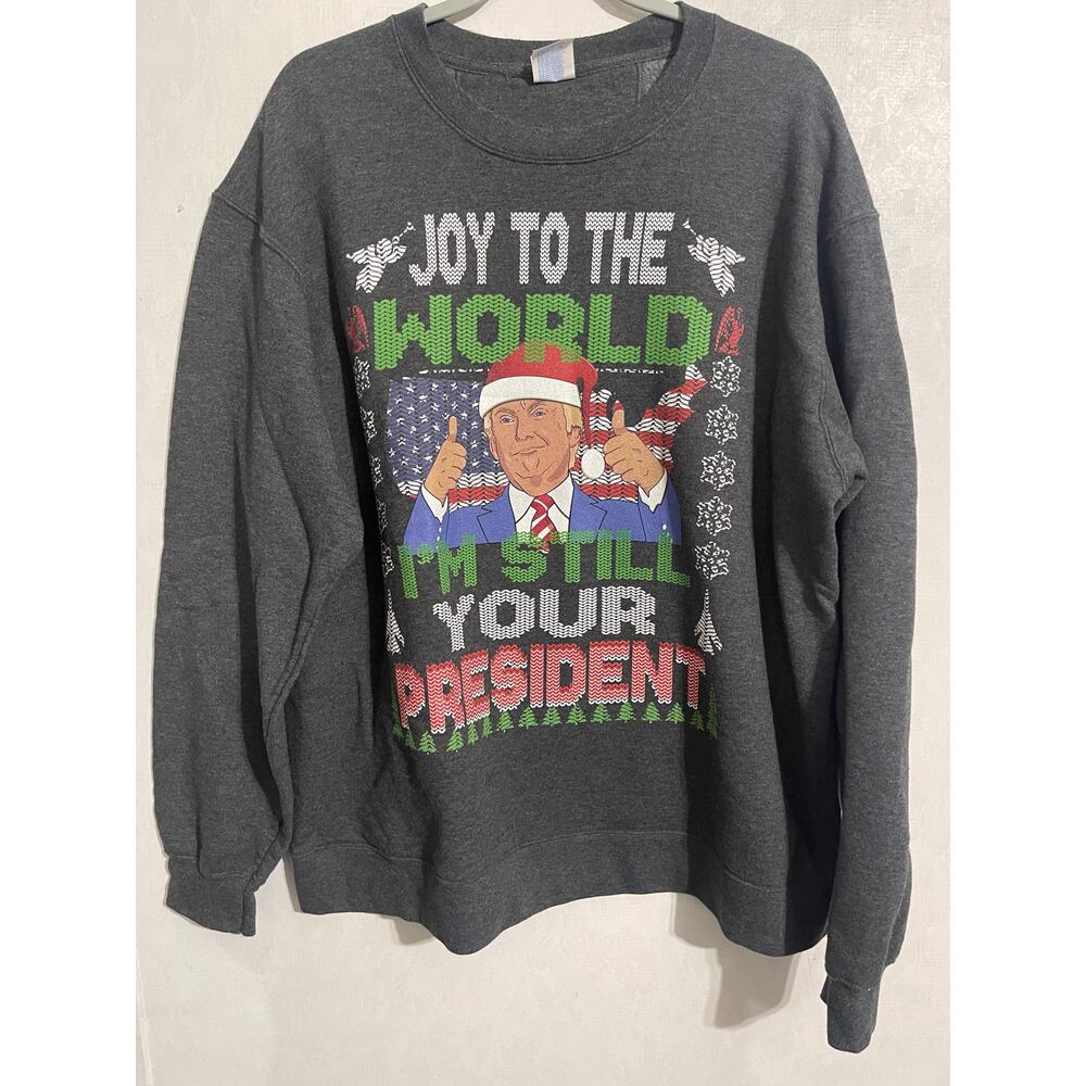Joy To The World Im Still Your President Ugly Christmas Sweatshirt Size XLarge